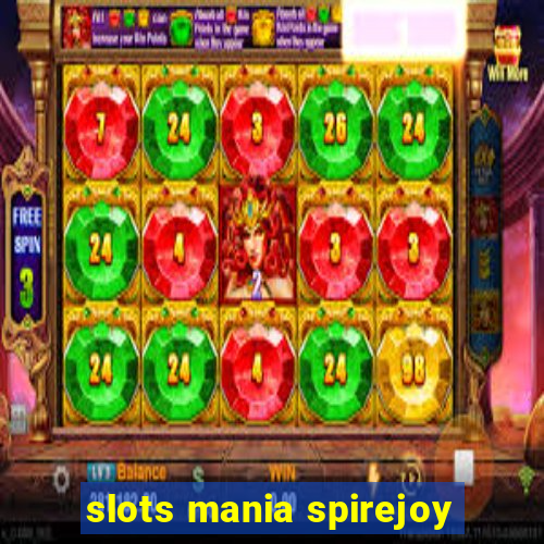 slots mania spirejoy